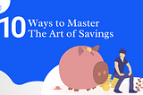 10 Easy Ways To Master The Art Of Saving Money — Lendbox