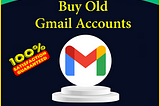 Top 5 Trustable Sites to Buy USA Old Gmail Accounts In Complete Guide (PVA & Aged)
