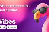 Vibes: Culture-First Memecoin Discovery App Simplifies Finding and Investing in Quality Memes
