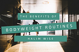 The Benefits of Bodyweight Routines