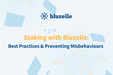 Staking Dengan Bluzelle: Tata Cara Terbaik & Mencegah Perilaku Buruk