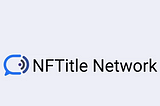 UBITQUITY, LLC Announces the Release of NFTitle Network v4.0 with Major Enhancements