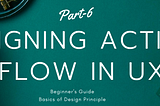 Designing actions flow in UX