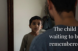 The Child Waiting To Be Remembered