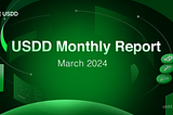 USDD Monthly Report March 2024