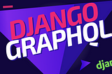 Create GraphQL API in Django