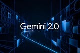 Google Gemini 2.0 is Smarter Than You Think — And It’s Already Here