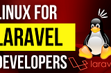 Linux for Laravel developers