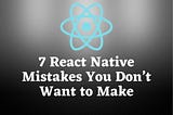 React Native Mistakes