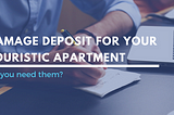 Damage deposit for your holiday rental. Do you need them?