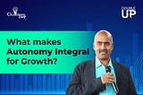 What makes Autonomy Integral for Growth?