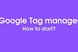 google tag manager guide