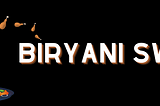 Biryani Swap Introduction