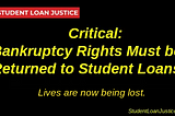 It is now Critical that Bankruptcy Rights be Returned to Student Loans.
