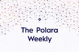 The Polara Weekly: Challenges that Polara tends to tackle