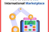 How to build a B2B International Marketplace