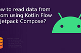 How to read data from Room using Kotlin Flow in Jetpack Compose?