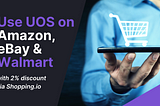 Pay with UOS on Amazon, eBay, and Walmart with 2% discount via Shopping.io