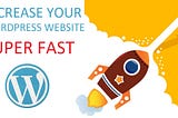 How to make your WordPress website super fast