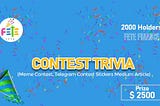 FETE FINANCE Trivia Contest, $2500 Reward pool!!
