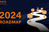 FRUITS 2024 ROADMAP