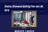 Introducing DataStewards.net: Advancing the Practice of Data Stewardship for an AI Era