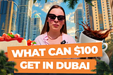 What Can $100 Get in Dubai (World’s Richest City)