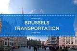 How to use Brussels transportation system like a local