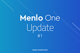 Menlo One Update #1