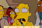 Ned Flanders wife from the Simpson’s classic image “won’t someone please think of the children” image, holding her hands in fists, but the text reads won’t somebody please think of the user