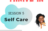 Thrive IN Podcast Session 5: Self Care