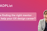 How finding the right mentor will help your UX design career?