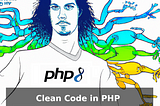 Clean Code in PHP: Best Practices and Principles