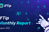 IFTip Monthly Report — August 2021