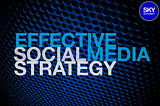 Effective social media strategy