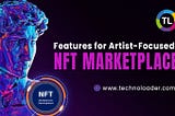 Features for an Artist-Focused NFT Marketplace