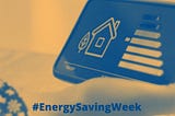 3 things you need to know about energy this #EnergySavingWeek