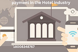 Payment Processing and Modes of payment in the Hotel industry