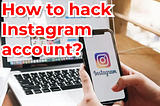 How to hack Instagram account?