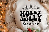 Holly Jolly Teacher SVG,Christmas Teacher svg,Merry Teacher svg,Christmas Tree svg,Christmas Jumper svg,Christmas Vibes svg,Merry Christmas