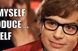 Allow Myself To Introduce……Myself