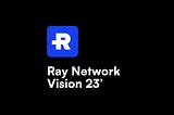 Ray Network Vision 23'