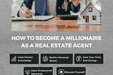 Real Estate Riches: How to Become a Millionaire Agent