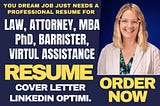 I will write resume for law, legal, MBA, phd, dc, attorney barrister, virtual assistant