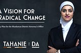 A Vision For Radical Change: My Plan for the Manhattan District Attorney’s Office