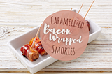 Caramelized Bacon-Wrapped Smokies