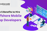Hire Offshore Mobile App Developers | ScalaCode