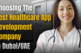 Choosing the Best Healthcare App Development Company in Dubai/UAE