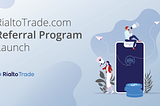 RialtoTrade.com Referral/Affiliate Program Launch