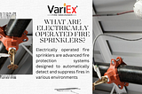 What Are Electrically Operated Fire Sprinklers?